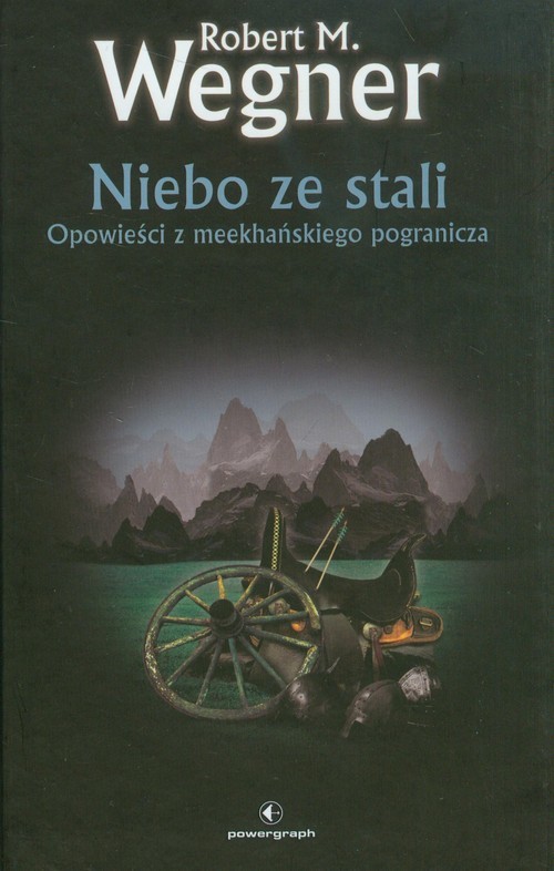 okładka Niebo ze stali Opowieści z meekhańskiego pogranicza książka | Robert M. Wegner