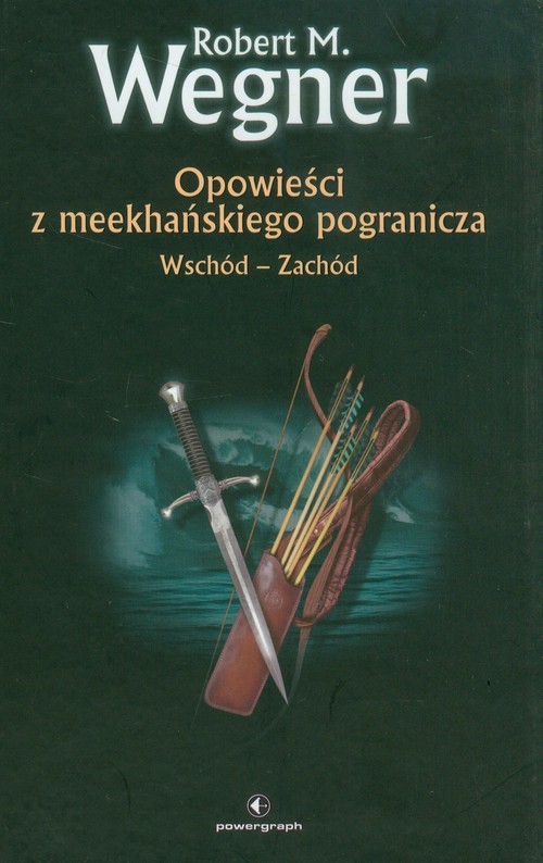 okładka Opowieści z meekhańskiego pogranicza 2 Wschód-Zachód książka | Robert M. Wegner