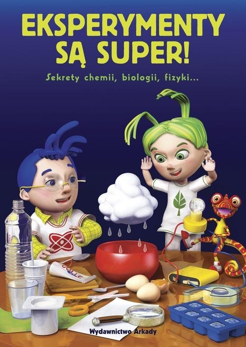 okładka Eksperymenty są super Sekrety chemii, biologii, fizyki… książka | Praca Zbiorowa