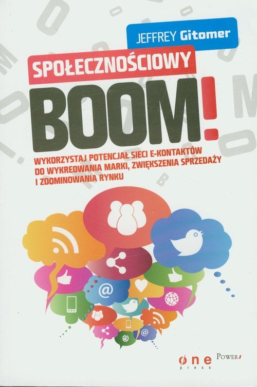 okładka Społecznościowy Boom Wykorzystaj potencjał sieci e-kontaktów do wykreowania marki, zwiększenia sprzedaży i zdominowania rynku książka | Gitomer Jeffrey
