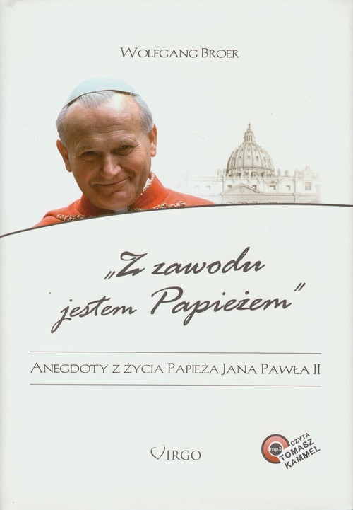 okładka Z zawodu jestem Papieżem + CD Anegdoty z życia papieża Jana Pawła II książka | Wolfgang Broer