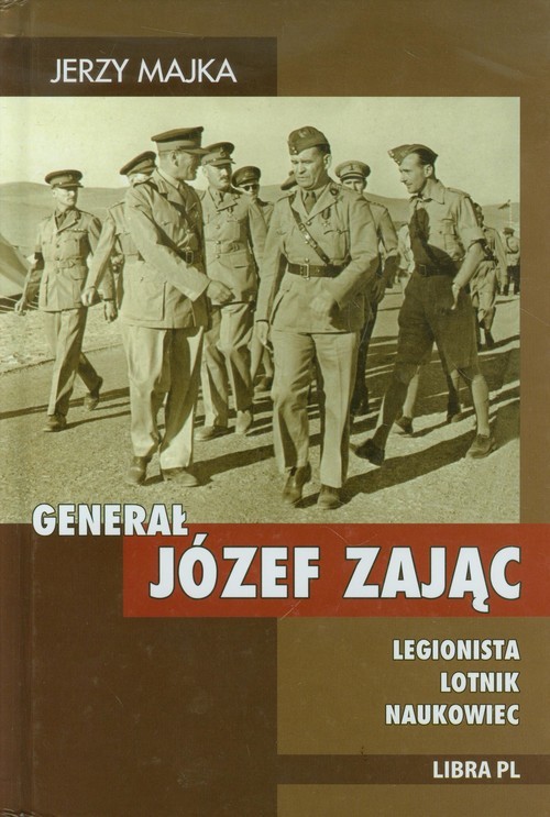 okładka Generał Józef Zając Legionista Lotnik Naukowiec książka | Majka Jerzy