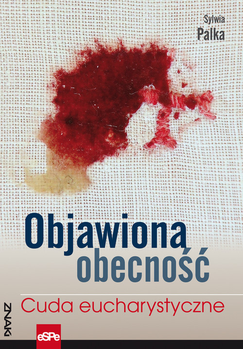 okładka Objawiona obecność Cuda eucharystyczne książka | Sylwia Palka