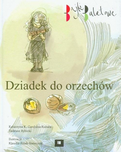 okładka Dziadek do orzechów książka | Katarzyna K. Gardzina-Kubała, Tadeusz Rybicki