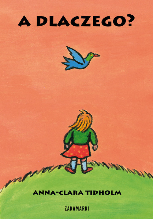 okładka A dlaczego? książka | Anna-Clara Tidholm