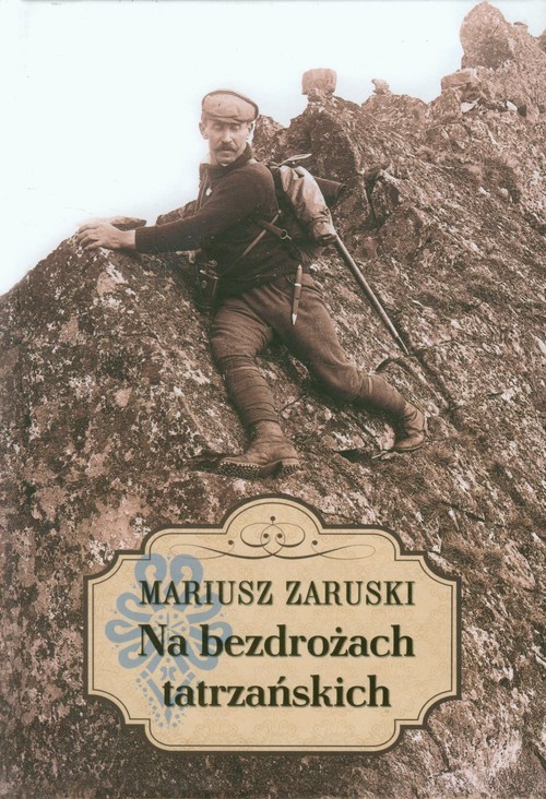 okładka Na bezdrożach tatrzańskich książka | Zaruski Mariusz