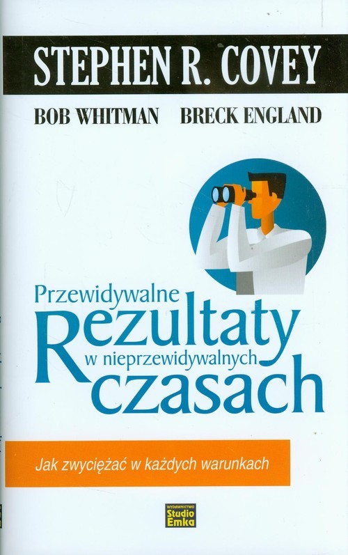 okładka Przewidywalne rezultaty w nieprzewidywalnych czasach książka | Stephen R. Covey, Bob Whitman, Breck England