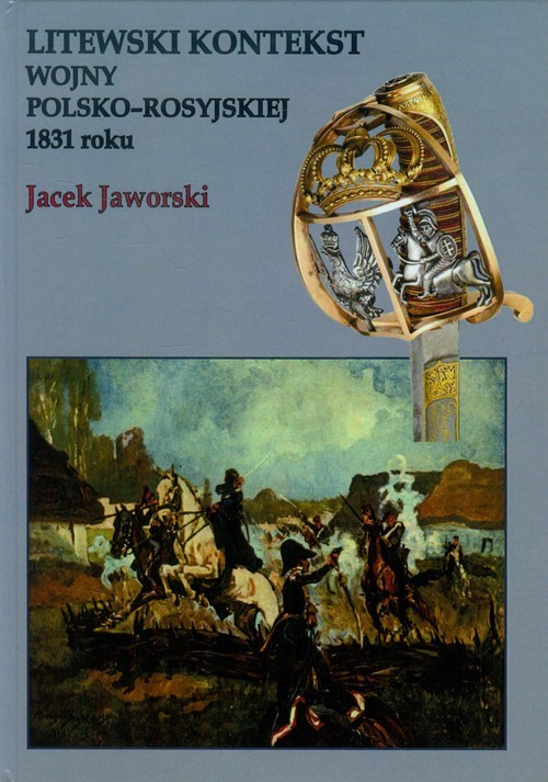 okładka Litewski kontekst wojny polsko rosyjskiej 1831 roku książka | Jacek Jaworski