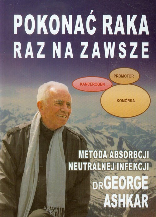 okładka Pokonać raka raz na zawsze Metoda absorbcji neutralnej infekcji książka | Ashkar George