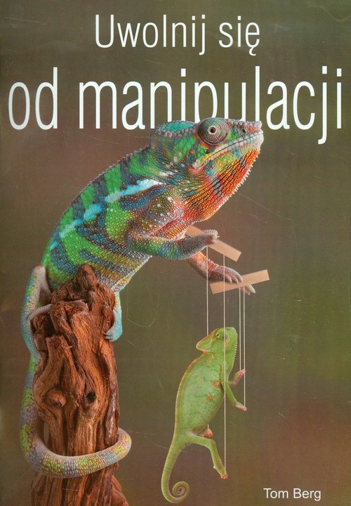okładka Uwolnij się od manipulacji książka | Berg Tom