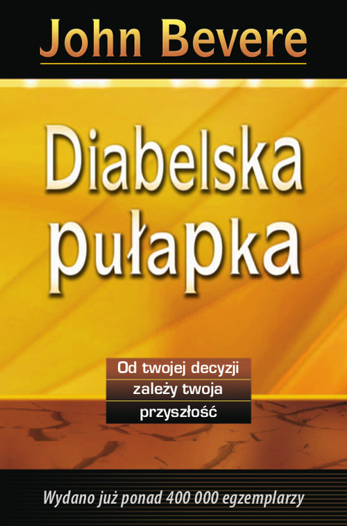 okładka Diabelska pułapka od twojej decyzji zależy twoja przyszłość książka | John Bevere