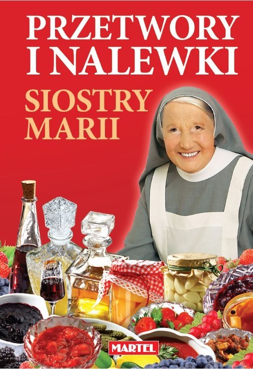 okładka Przetwory i nalewki siostry Marii książka | Goretti Maria