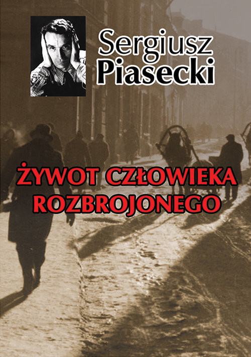 okładka Żywot człowieka rozbrojonego książka | Sergiusz Piasecki