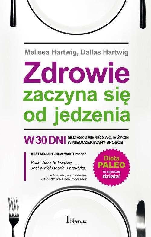 okładka Zdrowie zaczyna się od jedzenia W 30 dni zmień swoje życie w nieoczekiwany sposób książka | Melissa Hartwig, Dallas Hartwig