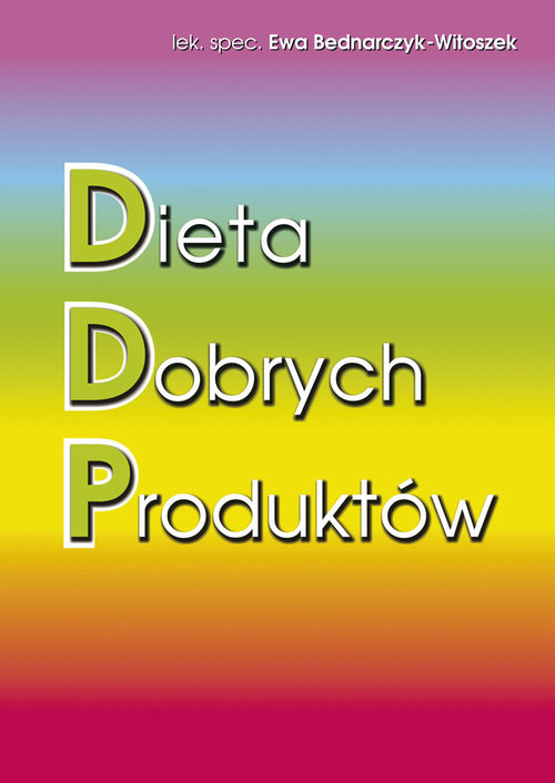 okładka Dieta Dobrych Produktów książka | Ewa Bednarczyk-Witoszek