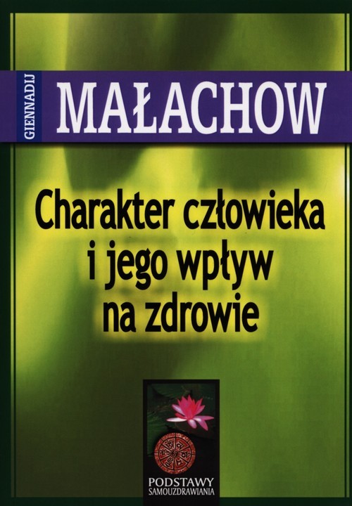 okładka Charakter człowieka i jego wpływ na zdrowie książka | Giennadij P. Małachow