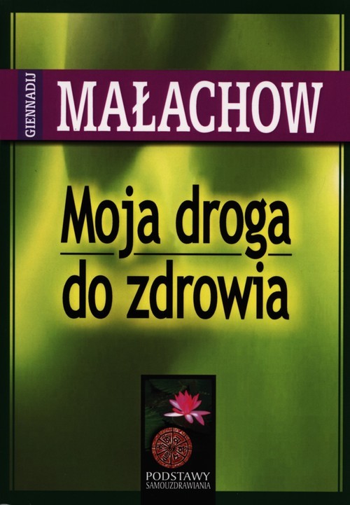 okładka Moja droga do zdrowia książka | Giennadij P. Małachow