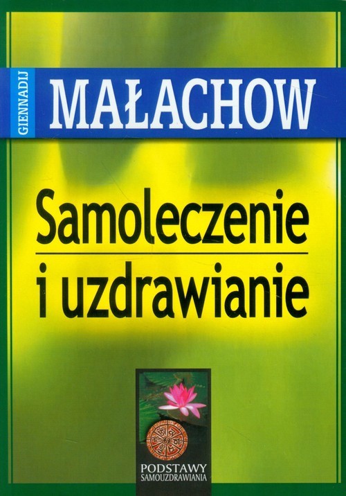 okładka Samoleczenie i uzdrawianie książka | Małachow Gienadij