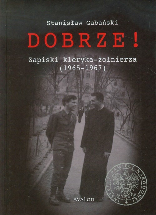 okładka Dobrze! Zapiski kleryka-żołnierza 1965-1967 książka | Gabański Stanisław