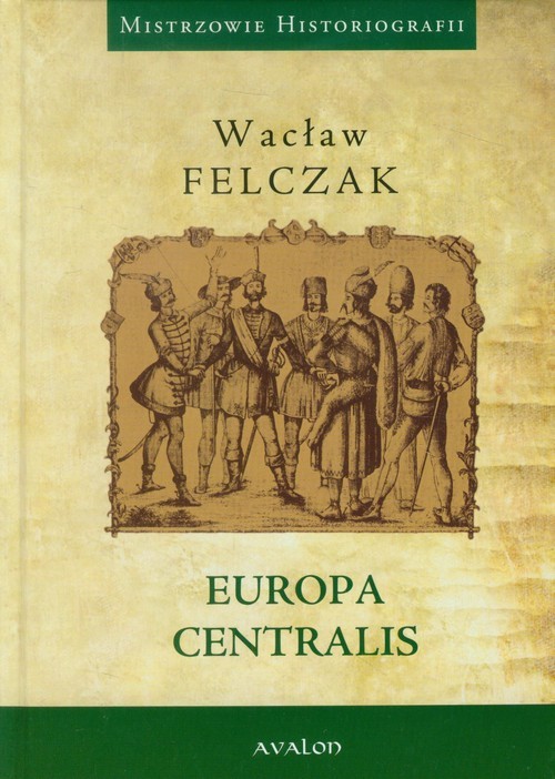 okładka Europa Centralis książka | Wacław Felczak