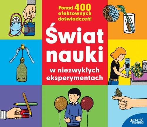 okładka Świat nauki w niezwykłych eksperymentach Ponad 400 efektownych doświadczeń książka | Hans Jurgen Press