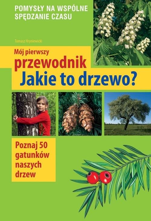 okładka Mój pierwszy przewodnik Jakie to drzewo? książka | Hryniewicki Tomasz