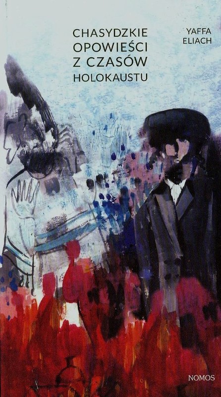 okładka Chasydzkie opowieści z czasów Holokaustu książka | Eliach Yaffa