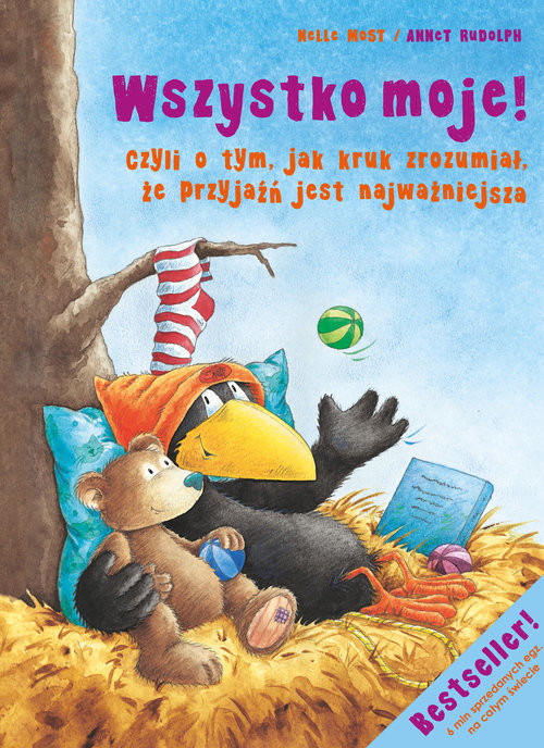 okładka Wszystko moje! Czyli o tym, jak kruk zrozumiał, że przyjaźń jest najważniejsza książka | Nele Moost