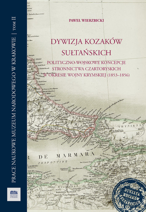okładka Dywizja Kozaków Sułtańskich Polityczno-wojskowe koncepcje stronnictwa Czartoryskich w okresie wojny krymskiej (1853-1856) książka | Wierzbicki Paweł