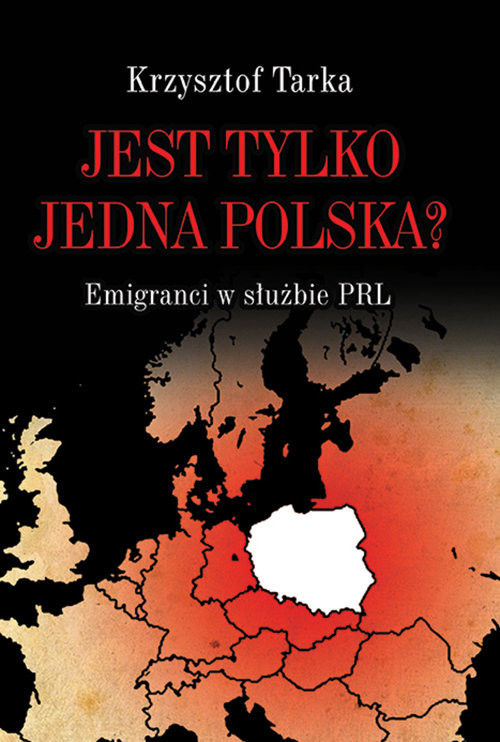 okładka Jest tylko jedna Polska? Emigranci w służbie PRL książka | Tarka Krzysztof