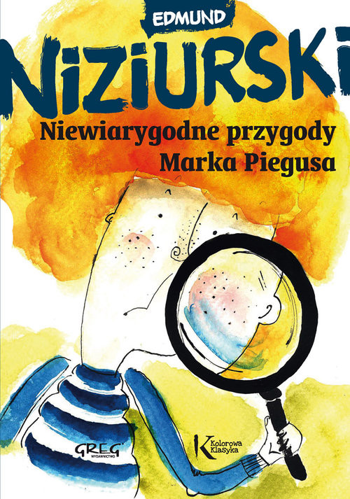 okładka Niewiarygodne przygody Marka Piegusa książka | Edmund Niziurski