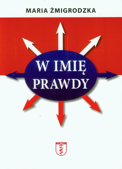 okładka W imię prawdy książka | Żmigrodzka Maria