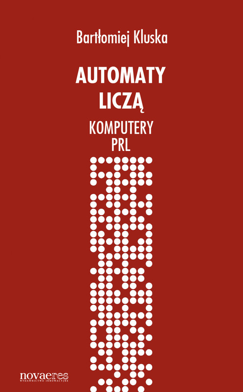 okładka Automaty liczą. Komputery PRL ebook | epub, mobi | Bartłomiej Kluska