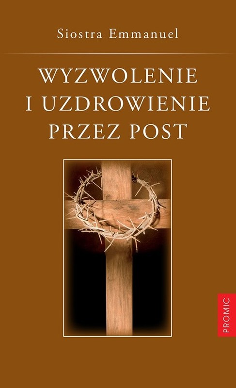 okładka Wyzwolenie i uzdrowienie przez post książka | Emmanuel Siostra