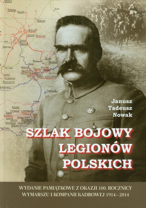 okładka Szlak bojowy Legionów Polskich książka | Janusz Tadeusz Nowak
