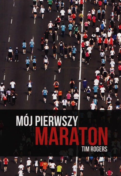 okładka Mój pierwszy maraton książka | Tim Rogers