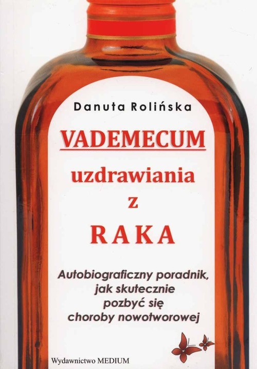 okładka Vademecum uzdrawiania z raka Autobiograficzny poradnik, jak skutecznie pozbyć się choroby nowotworowej książka | Rolińska Danuta