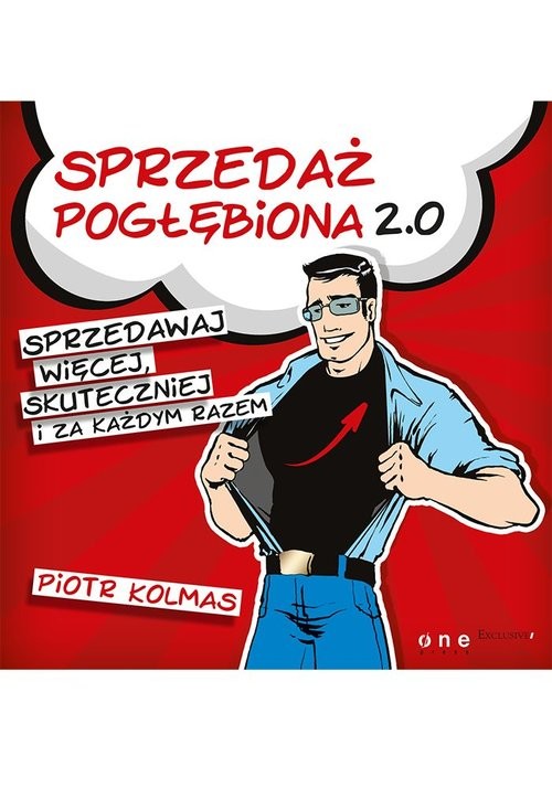 okładka Sprzedaż pogłębiona 2.0 Sprzedawaj więcej, skuteczniej i za każdym razem książka | Kolmas Piotr