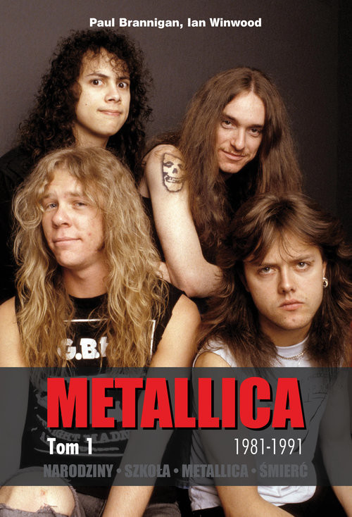 okładka Metallica Tom 1 Narodziny. Szkoła. Metallica. Śmierć. książka | Paul Brannigan, Ian Winwood