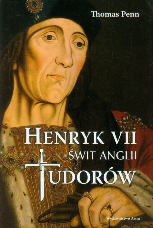 okładka Henryk VII Świt Anglii Tudorów książka | Penn Thomas