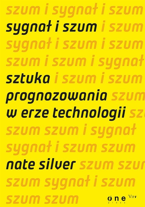 okładka Sygnał i szum Sztuka prognozowania w erze technologii książka | Nate Silver