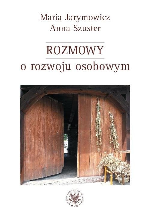 okładka Rozmowy o rozwoju osobowym  Od koncentracji na sobie i swoich do otwartości na świat i altruizmu książka | Maria Jarymowicz, Anna Szuster