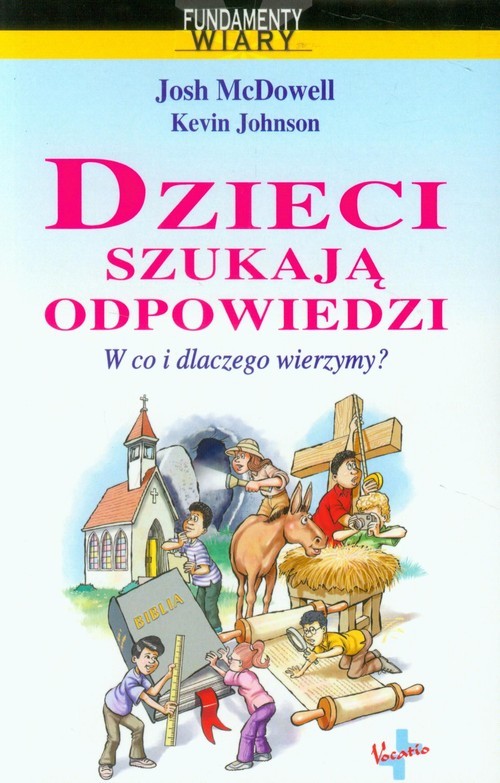 okładka Dzieci szukają odpowiedzi W co i dlaczego wierzymy? książka | Josh McDowell, Kevin Johnson