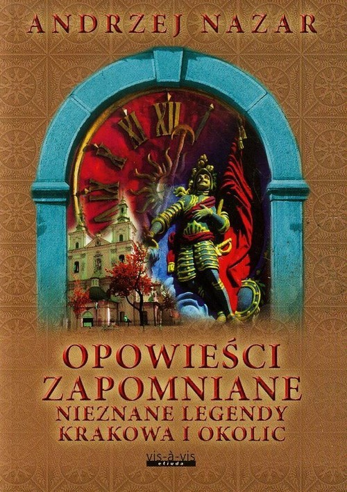 okładka Opowieści zapomniane Nieznane legendy Krakowa i okolic książka | Andrzej Nazar