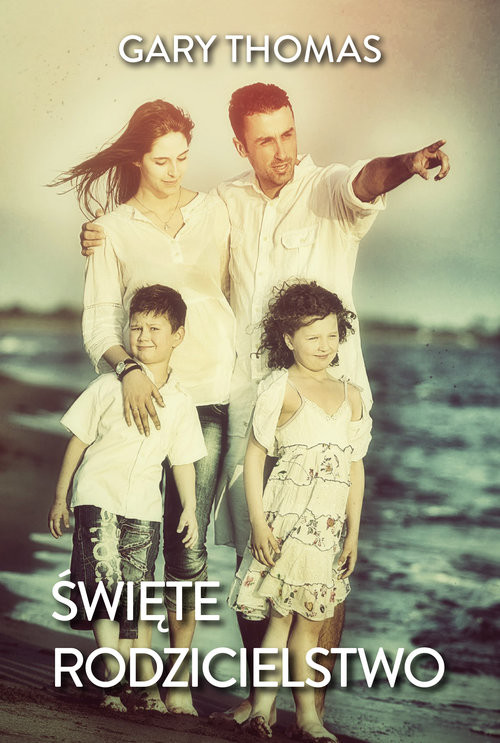 okładka Święte rodzicielstwo książka | Gary Thomas