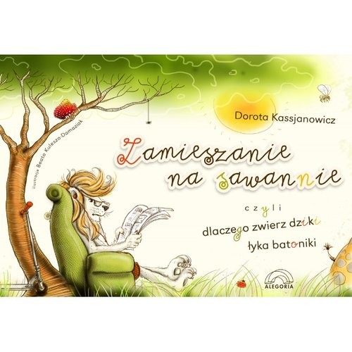 okładka Zamieszanie na sawannie, czyli dlaczego zwierz dziki łyka batoniki książka | Dorota Kassjanowicz