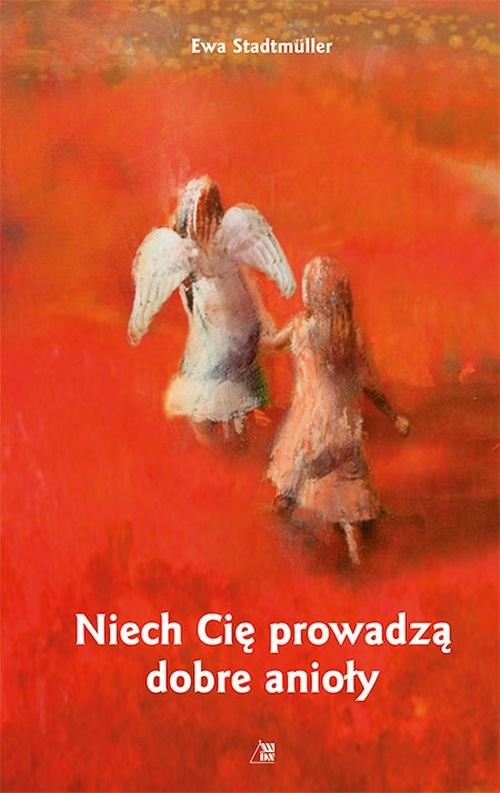 okładka Niech Cię prowadzą dobre anioły książka | Ewa Stadtmuller