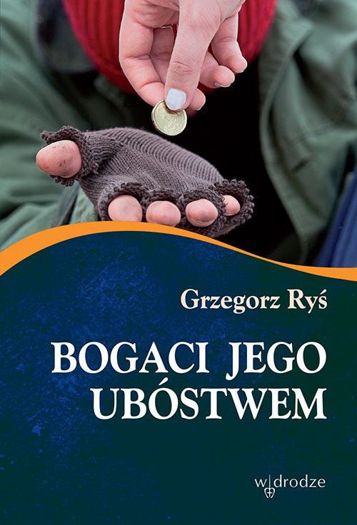 okładka Bogaci Jego ubóstwem książka | Grzegorz Ryś