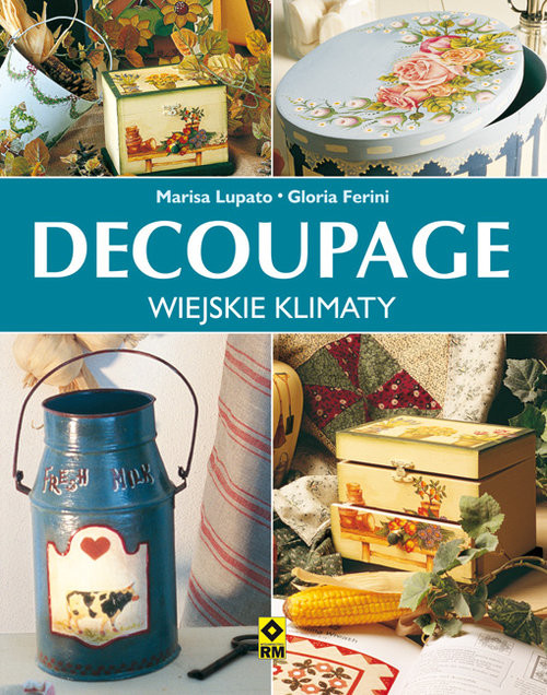 okładka Decoupage wiejskie klimaty książka | Gloria Ferini, Marisa Lupato