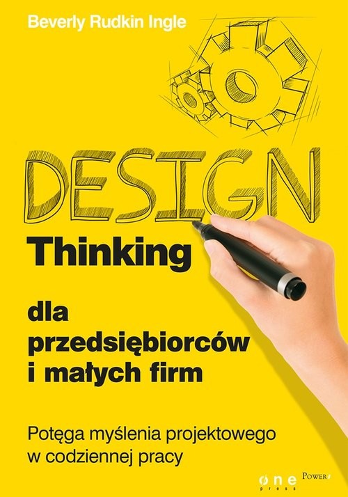 okładka Design Thinking dla przedsiębiorców i małych firm Potęga myślenia projektowego w codziennej pracy książka | Ingle Beverly Rudkin